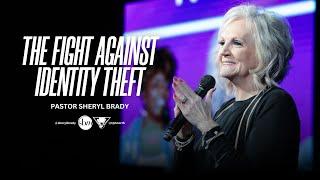 The Fight Against Identity Theft | Pastor Sheryl Brady