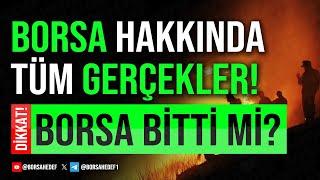 BORSA HAKKINDA TÜM GERÇEKLER BORSA BİTTİ Mİ? 50+ HİSSE YORUMLARI!