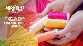 Pick Threads for Colorful Quilts | The Midnight Quilter Presents with Angela Walters