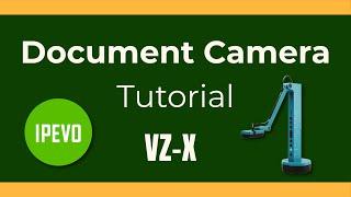 IPEVO VZ-X Document Camera Tutorial