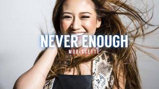 NEVER ENOUGH - Morissette Cover (Lyrics)