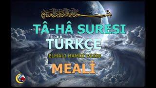 TA HA SURESİ TÜRKÇE ANLATIMLI ELMALI HAMDİ YAZIR MEALİ