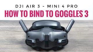 How To Bind DJI Goggles 3 to DJI Air 3 and Mini 4 Pro