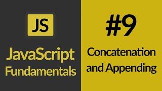 Concatenation & Appending | JavaScript For Beginners | JavaScript Tutorials | Learn JavaScript