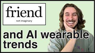 friend, and ai wearable trends