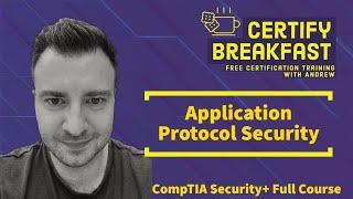 CompTIA Security+ Full Course: Application Protocol Security