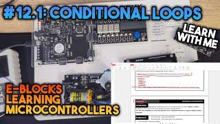 Conditional Loops - Learning Microcontrollers with EBlocks & Flowcode #12.1