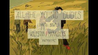 All The Young Dudes || Marauders/Wolfstar Animatic