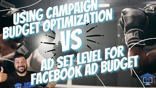 Using Campaign Budget Optimization VS Ad Set Level For Facebook Ad Budget