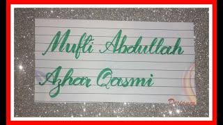 Mufti Abdullah Azhar qasmi Names Calligraphy videos and learn Calligraphy