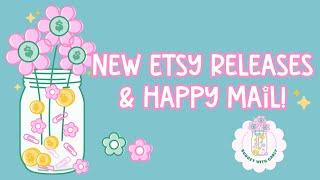 New Etsy Releases & Happy Mail! 