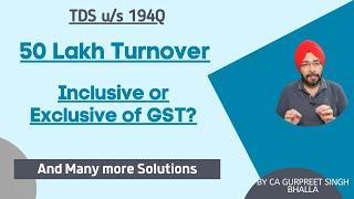 Calculation of 50 Lakh Turnover for Section 194Q | Inclusive of GST? | TDS on Purchase of Goods