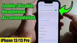 iPhone 13/13 Pro: How to Enable/Disable Headphone Accommodation for Phone and Media Only