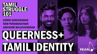 Queerness + Tamil Identity - Gowri Koneswaran, Ram Paramanathan and Abhirami Balachandran - PEARL