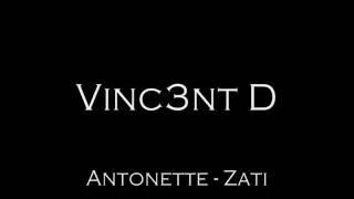 [VINC3NT D] Antonette - Zati