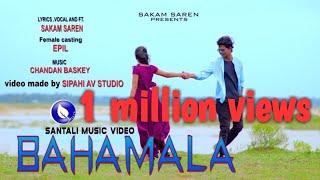 BAHAMALA || SAKAM SAREN AND EPIL MANDI || SANTALI OFFICIAL FULL VIDEO