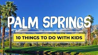 10 Things To Do in Palm Springs With Kids