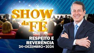 Show da Fé | Respeito e reverência (24/12/2024)