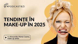 Despre tendințele în make-up din 2025, cu Alexandra Maria Cozma, make-up artist