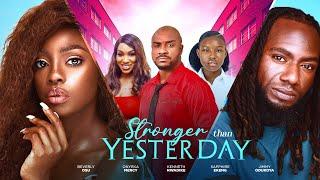 STRONGER THAN YESTERDAY - BEVERLY OSU, ONYEKA MERCY, KENNETH NWADIKE, SAPPHIRE EKENG, JIMMY ODUKOYA