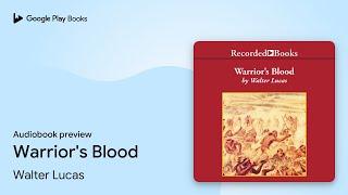 Warrior's Blood by Walter Lucas · Audiobook preview