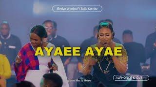 Ayaee ayae | Mungu ni mmoja Tu | King of Glory is Here || Evelyn Wanjiru, Bella kombo & Neema Gospel