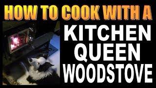 HOW TO COOK WITH A KITCHEN QUEEN WOOD STOVE