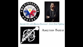 Episode 305 with Maxime Chouinard of Antrim Bata I rish Stick Fighting