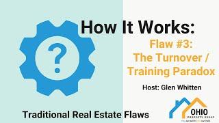 How It Works: Traditional Real Estate Flaw #3: The Turnover/Training Paradox