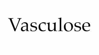 How to Pronounce Vasculose