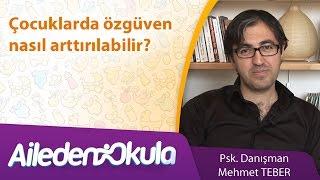 Çocuklarda özgüven nasıl arttırılabilir?