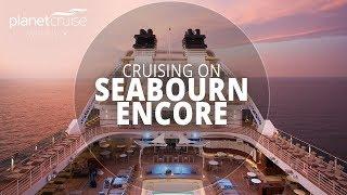 Seabourn Encore Special | Planet Cruise Weekly