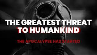 THE GREATEST THREAT TO HUMANKIND