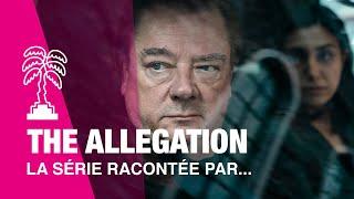 THE ALLEGATION - La série racontée par...