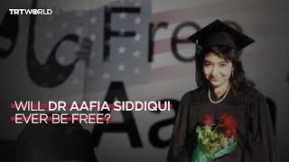 Will Dr Aafia Siddiqui ever be free?