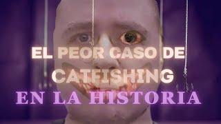 El Peor Caso de CATFISHING en la Historia