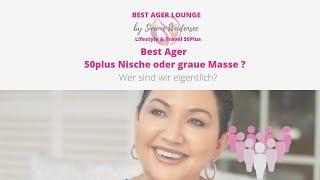 Best Ager. Nische oder Graue Masse? Was bewegt Frauen Ü50?