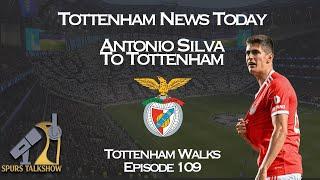 Antonio Silva To Tottenham | Tottenham Walks 109 | @SpursTalkShow  #antoniosilva  #tottenham #spurs