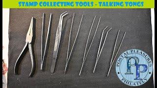 Stamp Collecting Tools - Talking Tongs - Best Practices & Features Of Tongs For Philatelic Use