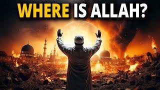 Where Is ALLAH? When The Muslims Are Hurt