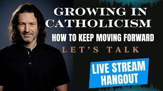 Growing in Catholicism: Live stream Chat