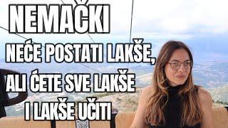 NEMAČKI - UČENJE NE POSTAJE LAKŠE, VEĆ SE POLAKO NAVIKAVATE I MOŽETE SVE VIŠE I VIŠE DA NAUČITE