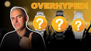 5 OVERHYPED watches that DON'T deserve the attention