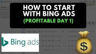 How To Start With Bing Ads (Full Tutorial) | Profitable On Day 1 (Step By Step)