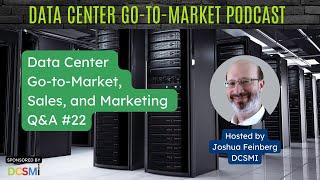 Ep. #73 Joshua Feinberg, CEO at DCSMI | Data Center Go-to-Market Podcast