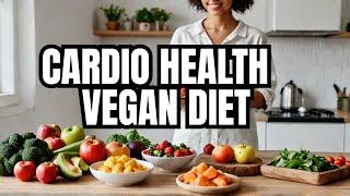 Vegan Diet: Discover How a Vegan Diet Benefits Cardiovascular Health in 2024 - Vegan Insights