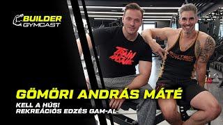 Kell a hús! - Rekreációs edzés GAM-al - Gömöri András Máté | Builder Gymcast️ 45. rész