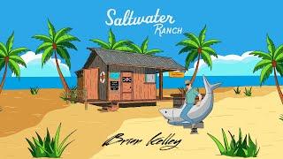 Brian Kelley - Saltwater Ranch (Lyric Video)