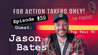 Episode #50 Guest: Jason Bates a Top Tier TC.