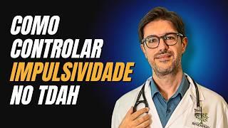 TDAH - Impulsividade no Transtorno de Déficit de Atenção e Hiperatividade